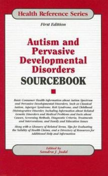 Hardcover Autism and Pervasive Developmental Disorders Sourcebook: Basic Consumer Health Information about Autism Spectrum and Pervasive Development Disorders, Book