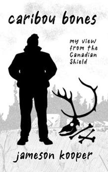 Paperback Caribou Bones: my view from the Canadian Shield Book