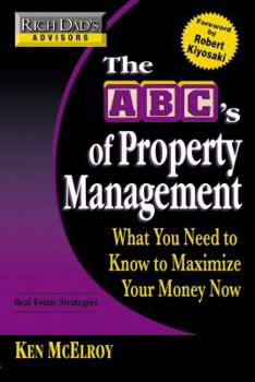 Paperback The ABC's of Property Management: What You Need to Know to Maximize Your Money Now Book
