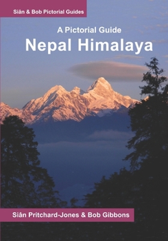 Paperback Nepal Himalaya: A Pictorial Guide: Everest, Annapurna, Langtang, Ganesh, Manaslu & Tsum, Rolwaling, Dolpo, Kangchenjunga, Makalu, West Book