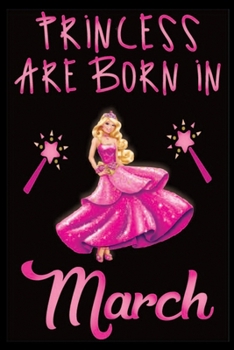 Paperback Princess Are Born In March: Princess Are Born In March Note Book Birthday Gift-Birthday Notebook For Kids-Lined Notebook For Kids Book