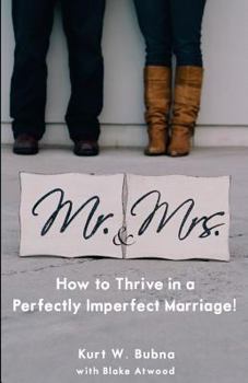 Paperback Mr. and Mrs. How to Thrive in a Perfectly Imperfect Marriage: A Christian Marriage Advice Book