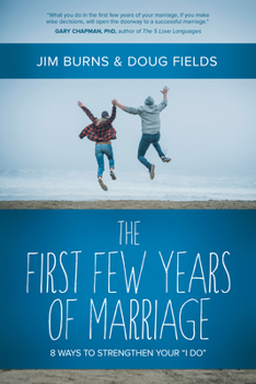 Paperback The First Few Years of Marriage: 8 Ways to Strengthen Your "I Do" Book