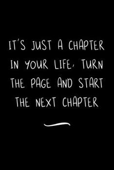 It's Just A Chapter In Your Life, Turn The Page And Start The Next Chapter: Funny Office Notebook/Journal For Women/Men/Coworkers/Boss/Business ... Relief Anger Management Journal(6x9 inch)