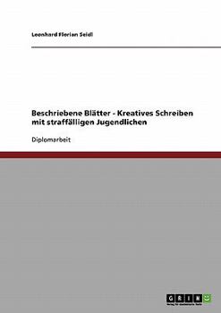 Paperback Beschriebene Blätter - Kreatives Schreiben mit straffälligen Jugendlichen [German] Book