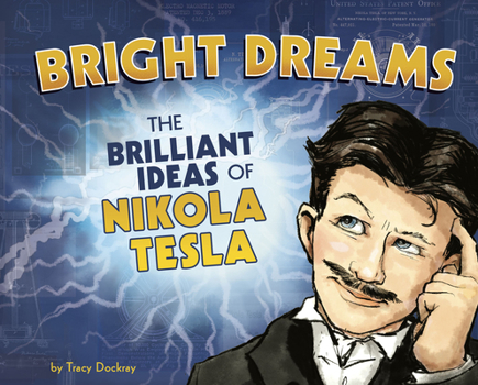 Hardcover Bright Dreams: The Brilliant Inventions of Nikola Tesla Book