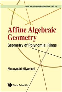 Hardcover Affine Algebraic Geometry: Geometry of Polynomial Rings Book