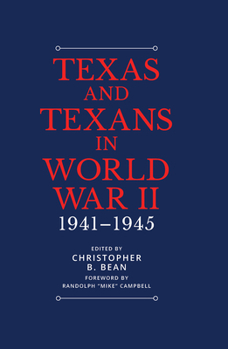 Texas and Texans in World War II: 1941-1945 - Book  of the Summerfield G. Roberts Texas History Series