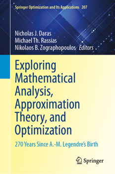 Hardcover Exploring Mathematical Analysis, Approximation Theory, and Optimization: 270 Years Since A.-M. Legendre's Birth Book