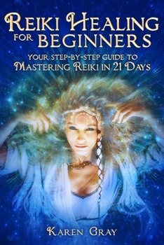 Paperback Reiki Healing for Beginners: Your Step-by-Step Guide to Mastering Reiki in 21 Days Book