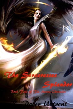 Paperback The Sorceresses Splendor: Book Four of The Aurora Chronicles Book