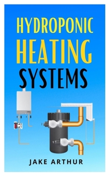 Paperback Hydroponic Heating System: Understanding The Basics Of Hydroponic Heating System Book