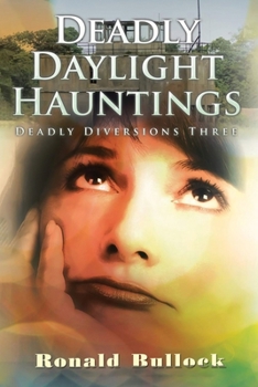 Paperback Deadly Diversions Three: Deadly Daylight Hauntings Book