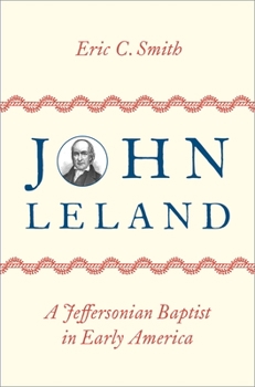 Hardcover John Leland: A Jeffersonian Baptist in Early America Book