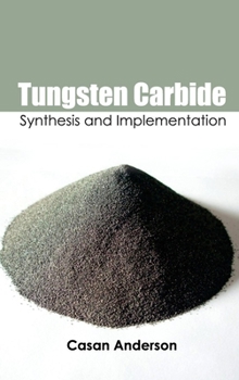 Hardcover Tungsten Carbide: Synthesis and Implementation Book