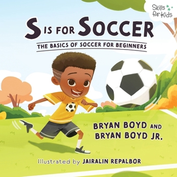 S Is for Soccer : The ABCs of Soccer for Beginners
