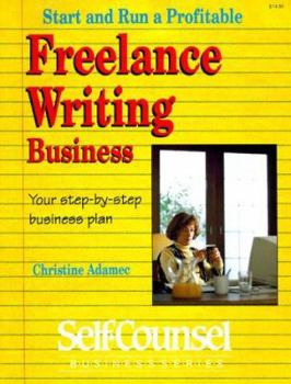 Paperback Start and Run a Profitable Freelance Writing Business: Your Step- By-Step Business Plan (Self-Counsel Business Series) Book