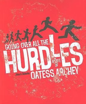 Hardcover Going Over All the Hurdles: A Life of Oatess Archey Book
