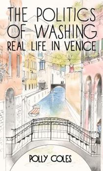 Paperback The Politics of Washing: Real Life in Venice Book