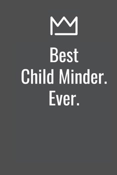 Paperback Best Child Minder. Ever. Book