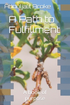 Paperback A Path to Fulfillment: A book of purpose Book