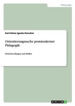 Paperback Orientierungssuche postmoderner Pädagogik: Zwischen Bangen und Hoffen [German] Book