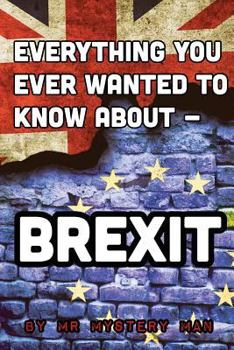 Paperback Everything You Ever Wanted to Know About - Brexit Book