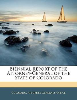 Paperback Biennial Report of the Attorney-General of the State of Colorado Book