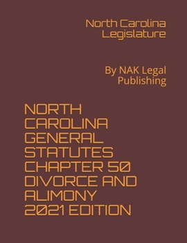 Paperback North Carolina General Statutes Chapter 50 Divorce and Alimony 2021 Edition: By NAK Legal Publishing Book