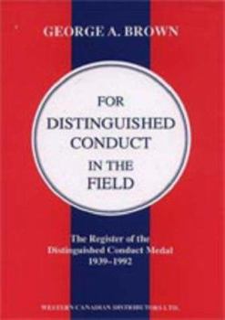 Paperback For Distinguished Conduct in the Field.the Register of the Distinguished Conduct Medal 1939-1992. Book