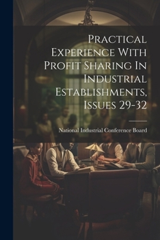 Paperback Practical Experience With Profit Sharing In Industrial Establishments, Issues 29-32 Book