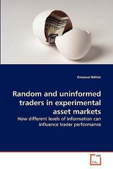 Paperback Random and uninformed traders in experimental asset markets Book