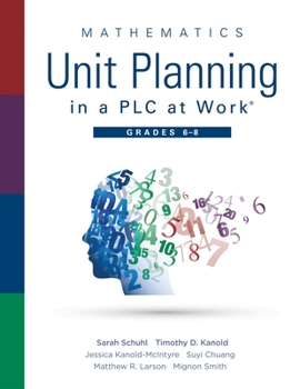 Paperback Mathematics Unit Planning in a PLC at Work(r), Grades 6 - 8: (A Professional Learning Community Guide to Increasing Student Mathematics Achievement in Book