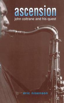 Paperback Ascension: John Coltrane and His Quest Book