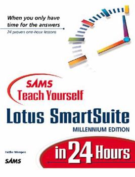 Sams Teach Yourself Lotus SmartSuite Millennium Edition in 24 Hours - Book  of the Sams Teach Yourself Series