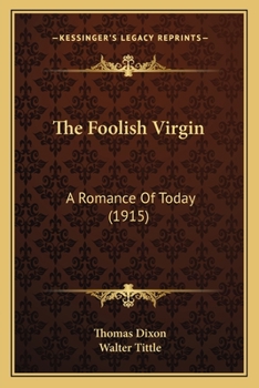 Paperback The Foolish Virgin: A Romance Of Today (1915) Book