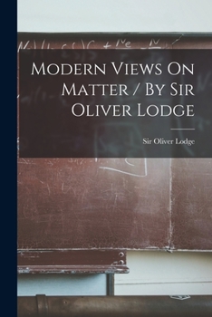 Paperback Modern Views On Matter / By Sir Oliver Lodge Book