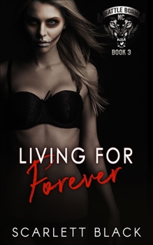 Living for Forever - Book #3 of the Battle Born MC