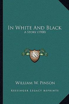 Paperback In White And Black: A Story (1900) Book