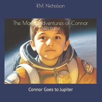 Paperback The Many Adventures of Connor Neptune: Connor Goes to Jupiter Book