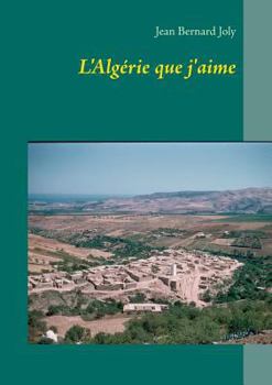 L'Algerie Que J'Aime (French Edition)