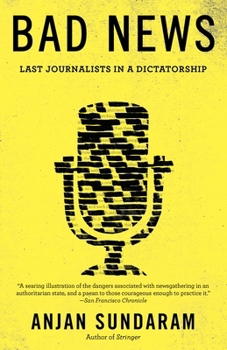 Paperback Bad News: Last Journalists in a Dictatorship Book