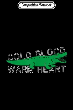 Composition Notebook: Crocodile Cold Blood Warm Heart Alligator Reptile Boys  Journal/Notebook Blank Lined Ruled 6x9 100 Pages