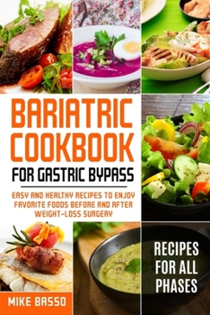 Paperback Bariatric Cookbook for Gastric Bypass: Easy and Healthy Recipes to Enjoy Favorite Foods Before and After Weight-Loss Surgery Book