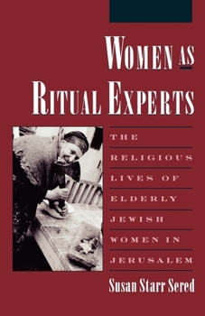 Paperback Women as Ritual Experts: The Religious Lives of Elderly Jewish Women in Jerusalem Book
