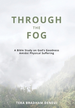Paperback Through the Fog: A Bible Study on God's Goodness Amidst Physical Suffering Book