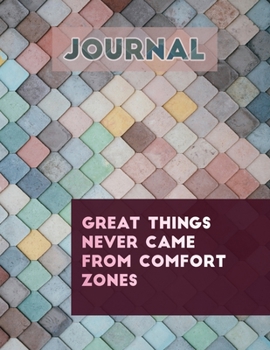 Journal: Great things never came from comfort zone: Get your notebook today, you will love it!