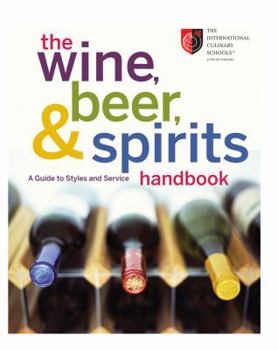 Hardcover The Wine, Beer, and Spirits Handbook: A Guide to Styles and Service Book