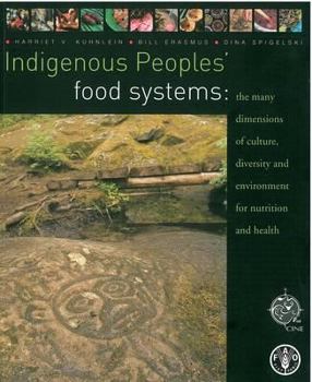 Indigenous Peoples' Food Systems: The Many Dimensions of Culture, Diversity and Environment for Nutrition and Health