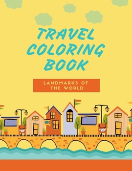 Paperback Travel coloring Book- Landmarks of the World: A Coloring Book of Amazing Places- Tourist Attractions- Landmarks of 30 Countries in the World- Coloring [Large Print] Book